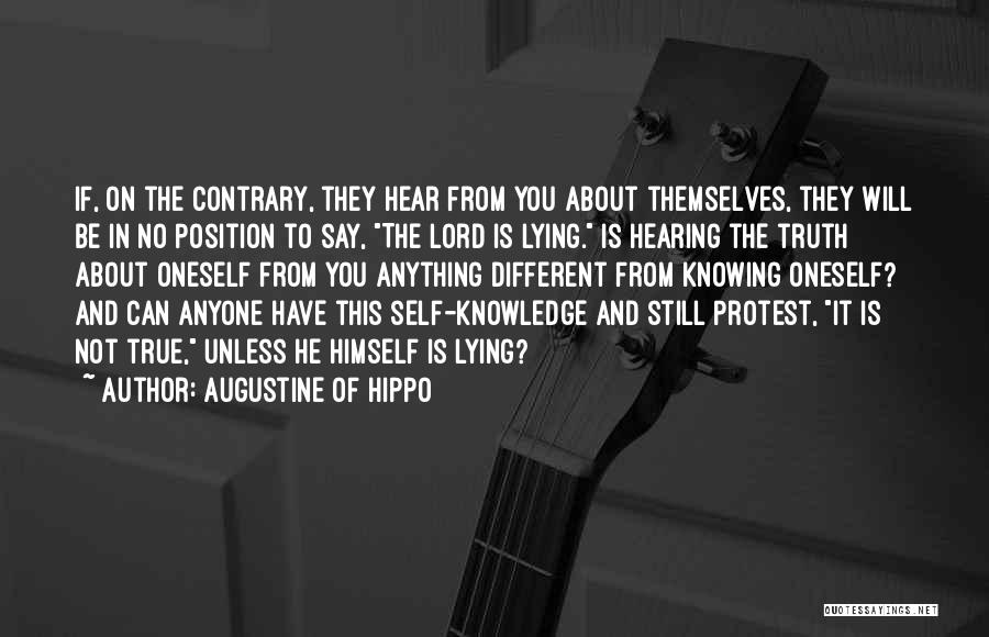 Augustine Of Hippo Quotes: If, On The Contrary, They Hear From You About Themselves, They Will Be In No Position To Say, The Lord