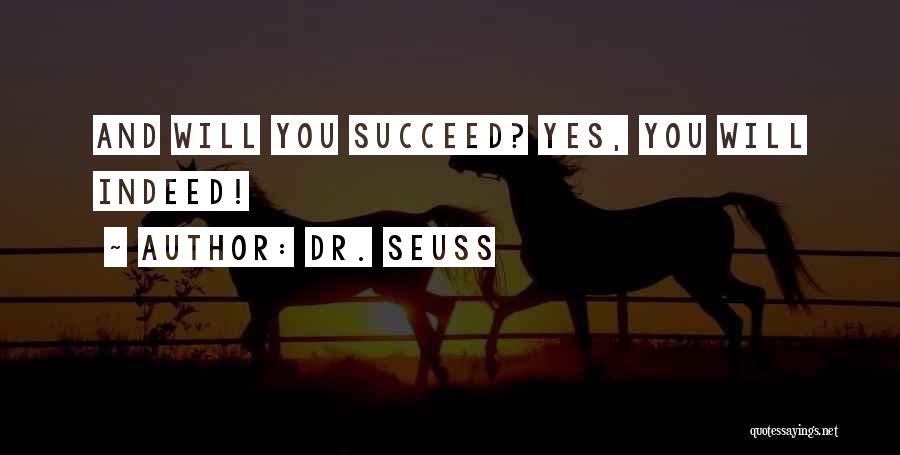 Dr. Seuss Quotes: And Will You Succeed? Yes, You Will Indeed!