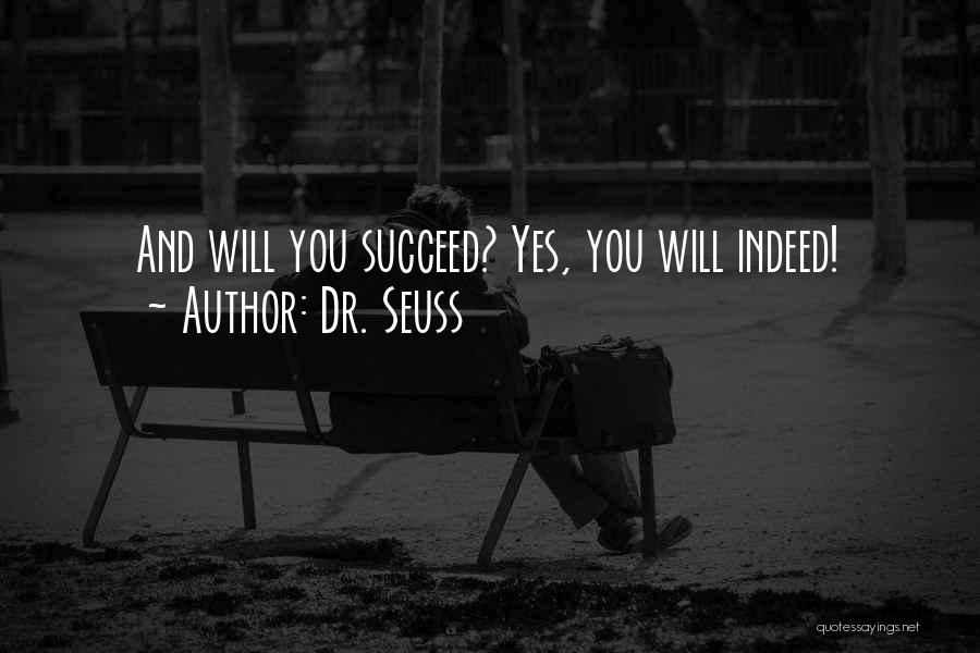 Dr. Seuss Quotes: And Will You Succeed? Yes, You Will Indeed!