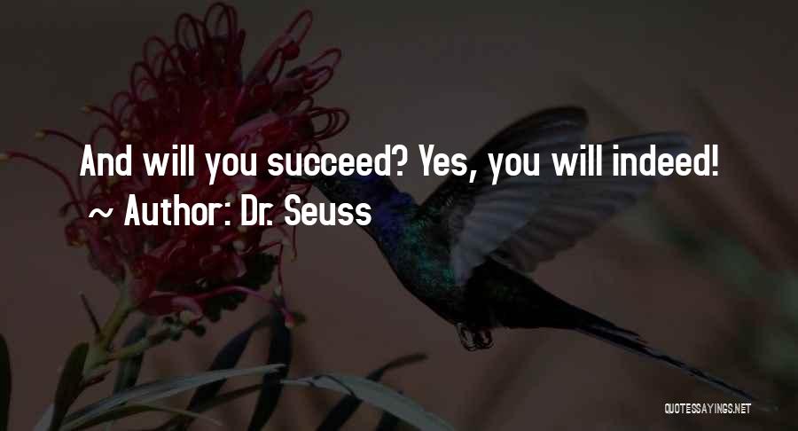 Dr. Seuss Quotes: And Will You Succeed? Yes, You Will Indeed!
