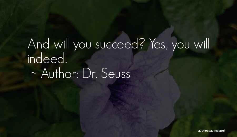 Dr. Seuss Quotes: And Will You Succeed? Yes, You Will Indeed!