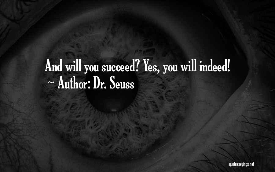 Dr. Seuss Quotes: And Will You Succeed? Yes, You Will Indeed!