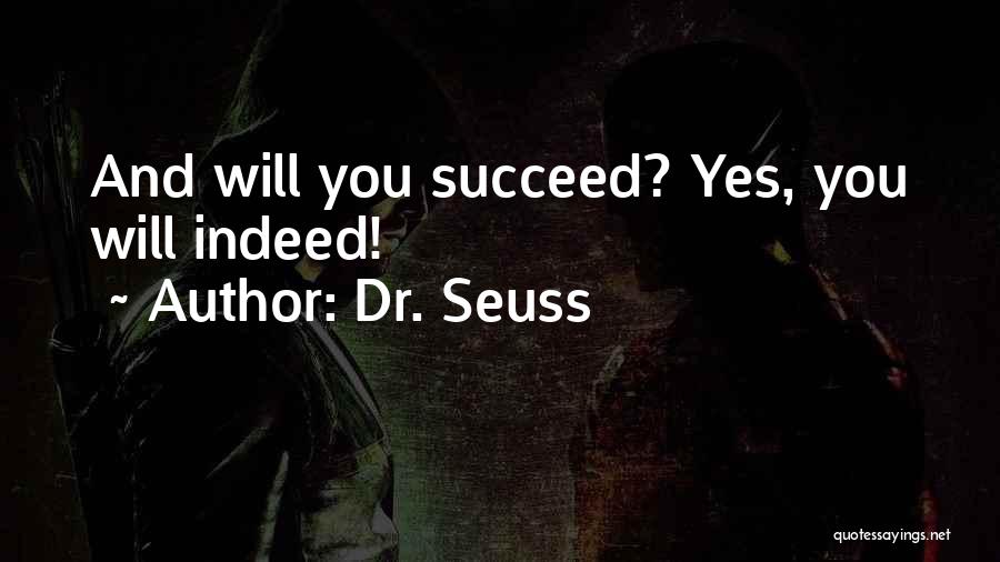 Dr. Seuss Quotes: And Will You Succeed? Yes, You Will Indeed!