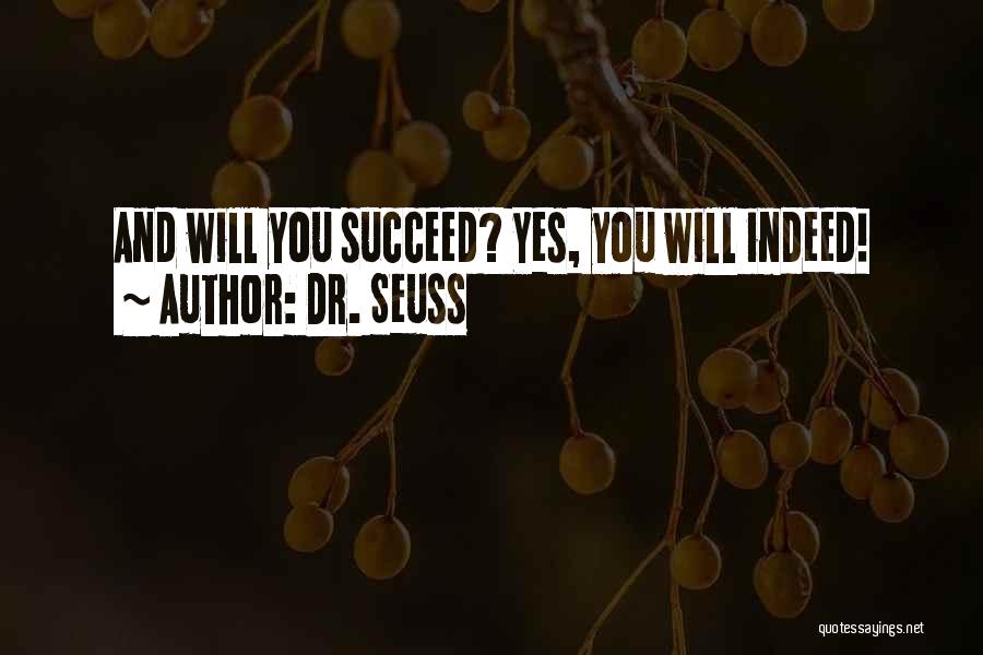 Dr. Seuss Quotes: And Will You Succeed? Yes, You Will Indeed!