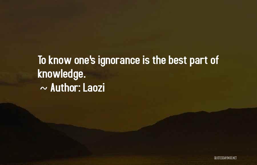 Laozi Quotes: To Know One's Ignorance Is The Best Part Of Knowledge.