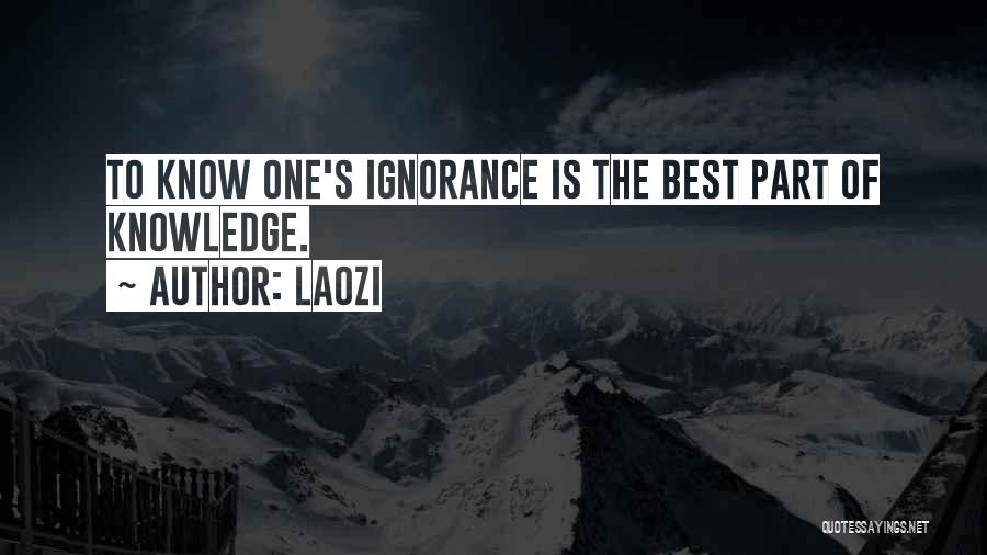 Laozi Quotes: To Know One's Ignorance Is The Best Part Of Knowledge.