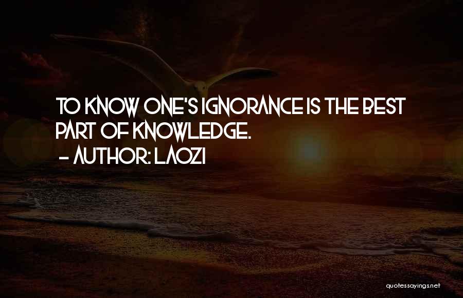 Laozi Quotes: To Know One's Ignorance Is The Best Part Of Knowledge.