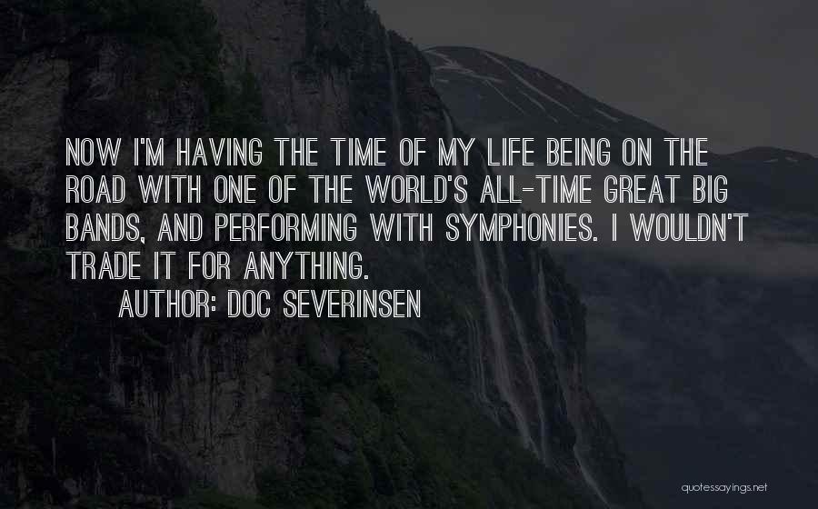 Doc Severinsen Quotes: Now I'm Having The Time Of My Life Being On The Road With One Of The World's All-time Great Big