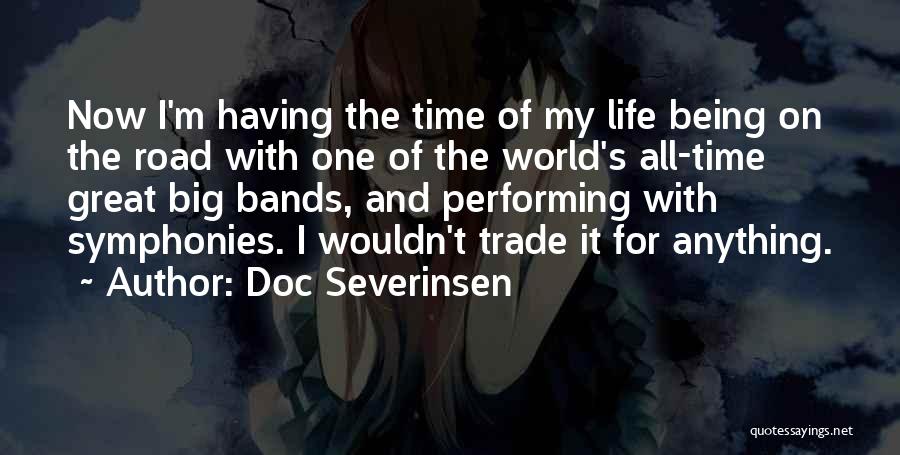 Doc Severinsen Quotes: Now I'm Having The Time Of My Life Being On The Road With One Of The World's All-time Great Big