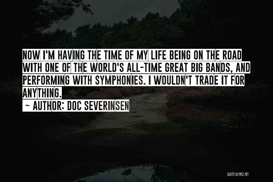 Doc Severinsen Quotes: Now I'm Having The Time Of My Life Being On The Road With One Of The World's All-time Great Big