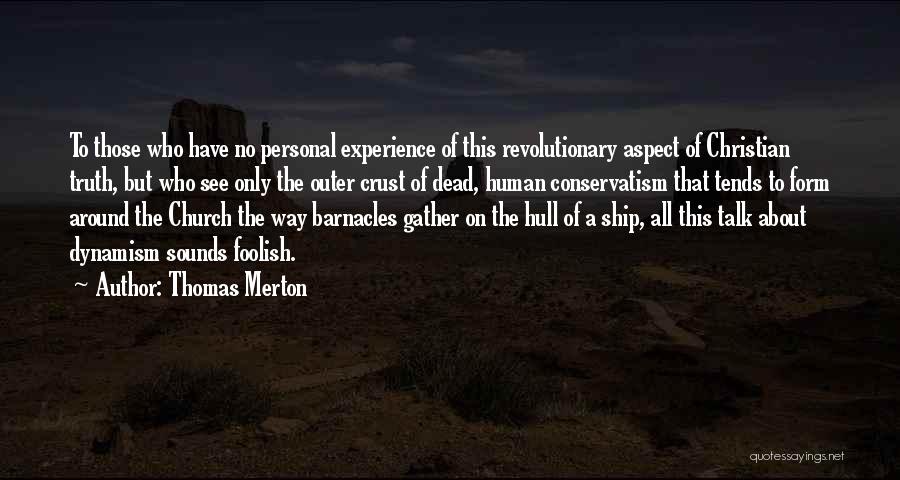 Thomas Merton Quotes: To Those Who Have No Personal Experience Of This Revolutionary Aspect Of Christian Truth, But Who See Only The Outer