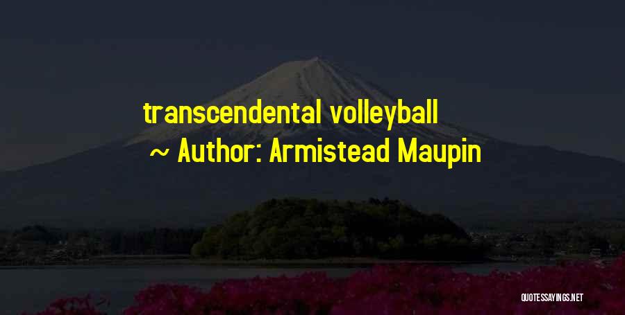 Armistead Maupin Quotes: Transcendental Volleyball