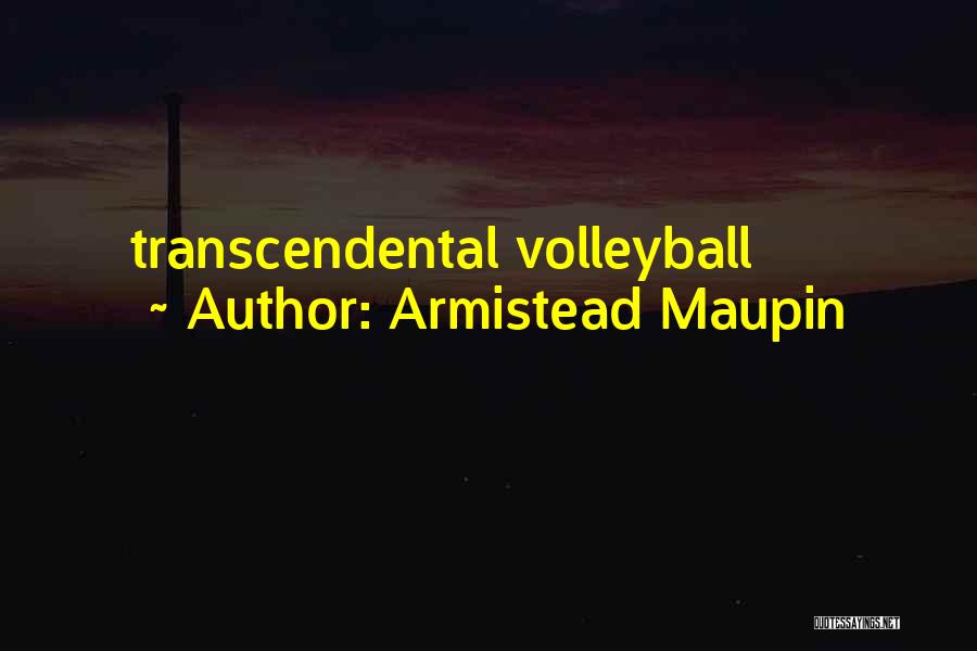 Armistead Maupin Quotes: Transcendental Volleyball