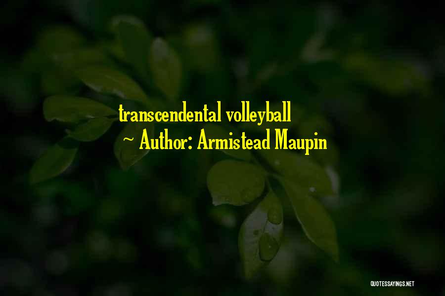 Armistead Maupin Quotes: Transcendental Volleyball