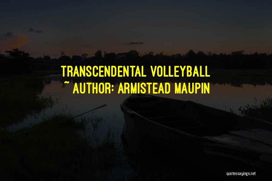 Armistead Maupin Quotes: Transcendental Volleyball