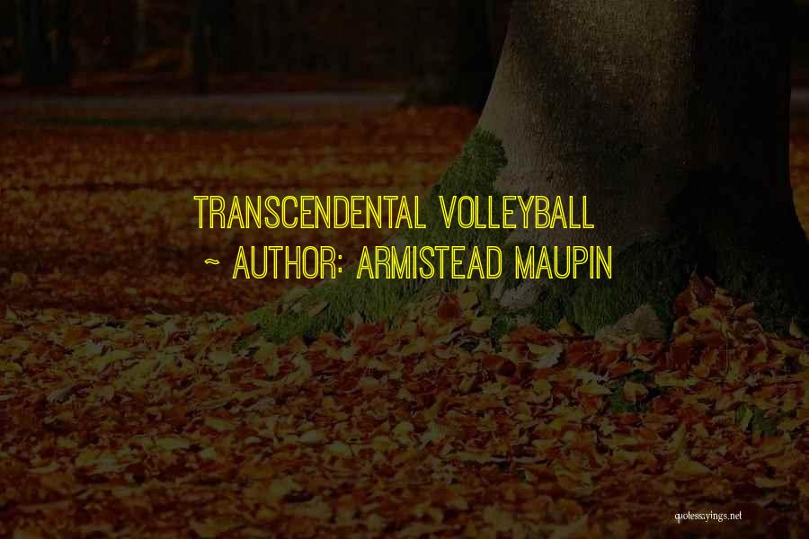 Armistead Maupin Quotes: Transcendental Volleyball