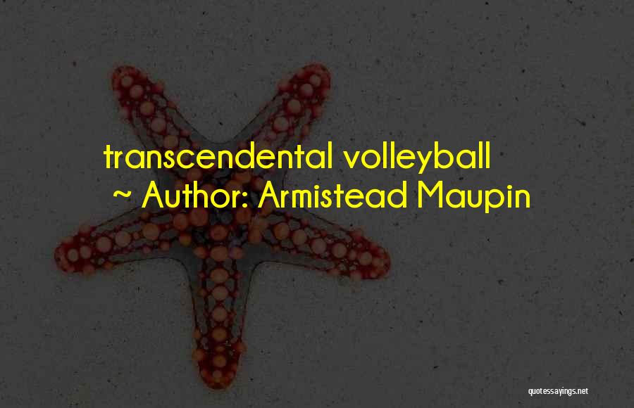 Armistead Maupin Quotes: Transcendental Volleyball