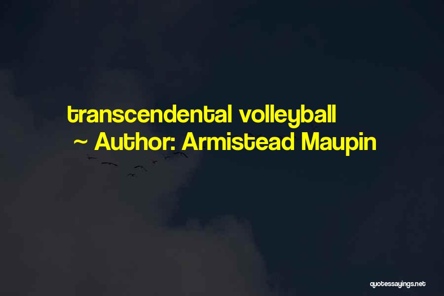 Armistead Maupin Quotes: Transcendental Volleyball