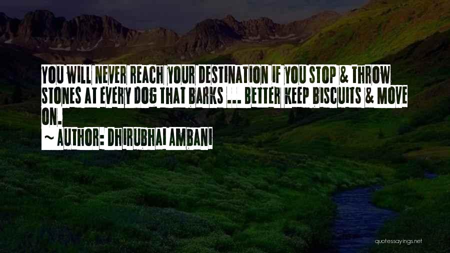 Dhirubhai Ambani Quotes: You Will Never Reach Your Destination If You Stop & Throw Stones At Every Dog That Barks ... Better Keep