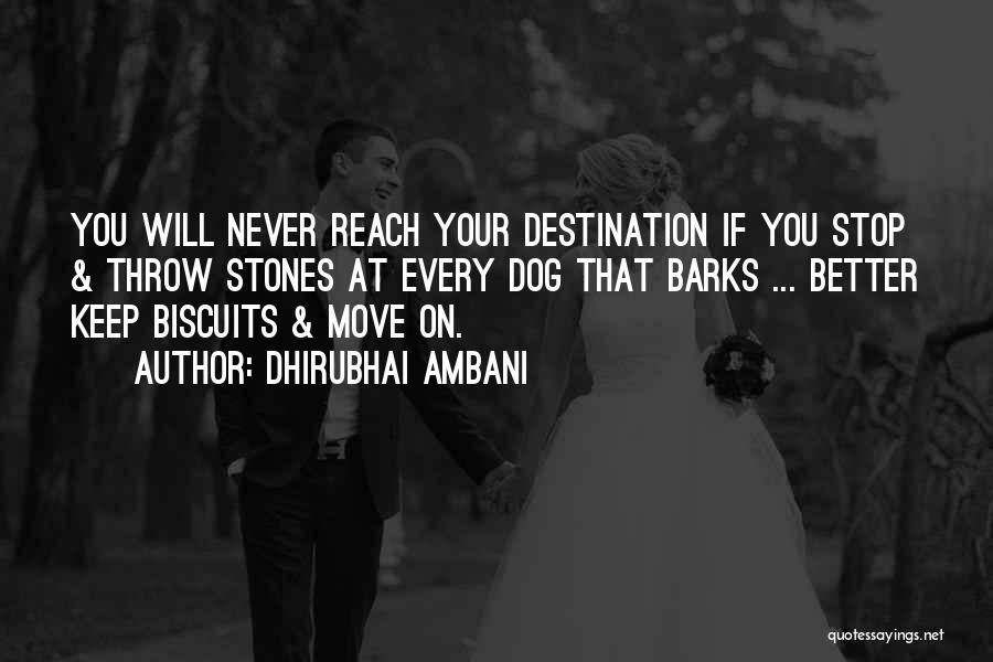 Dhirubhai Ambani Quotes: You Will Never Reach Your Destination If You Stop & Throw Stones At Every Dog That Barks ... Better Keep