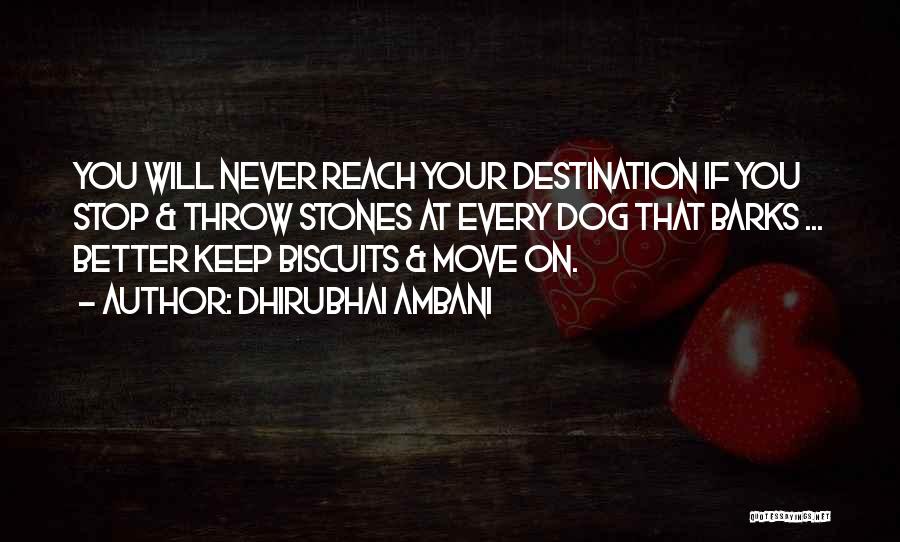 Dhirubhai Ambani Quotes: You Will Never Reach Your Destination If You Stop & Throw Stones At Every Dog That Barks ... Better Keep