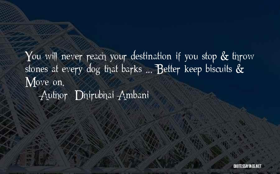 Dhirubhai Ambani Quotes: You Will Never Reach Your Destination If You Stop & Throw Stones At Every Dog That Barks ... Better Keep