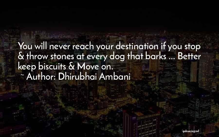 Dhirubhai Ambani Quotes: You Will Never Reach Your Destination If You Stop & Throw Stones At Every Dog That Barks ... Better Keep