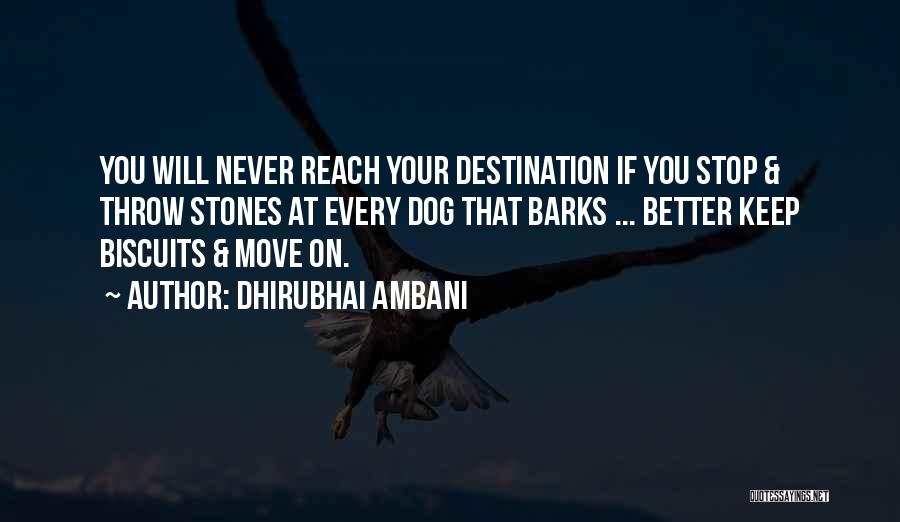 Dhirubhai Ambani Quotes: You Will Never Reach Your Destination If You Stop & Throw Stones At Every Dog That Barks ... Better Keep