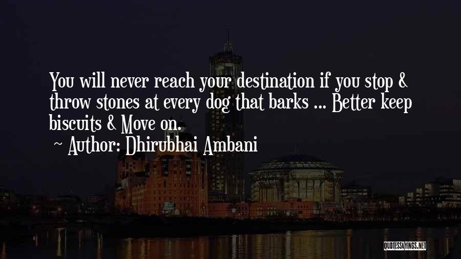 Dhirubhai Ambani Quotes: You Will Never Reach Your Destination If You Stop & Throw Stones At Every Dog That Barks ... Better Keep