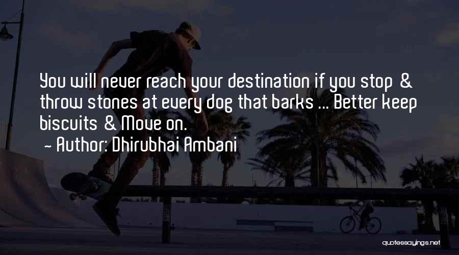 Dhirubhai Ambani Quotes: You Will Never Reach Your Destination If You Stop & Throw Stones At Every Dog That Barks ... Better Keep