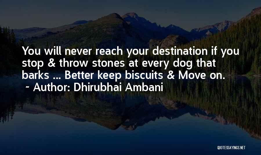 Dhirubhai Ambani Quotes: You Will Never Reach Your Destination If You Stop & Throw Stones At Every Dog That Barks ... Better Keep
