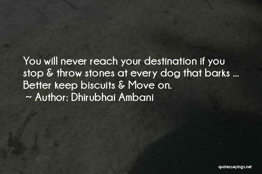 Dhirubhai Ambani Quotes: You Will Never Reach Your Destination If You Stop & Throw Stones At Every Dog That Barks ... Better Keep