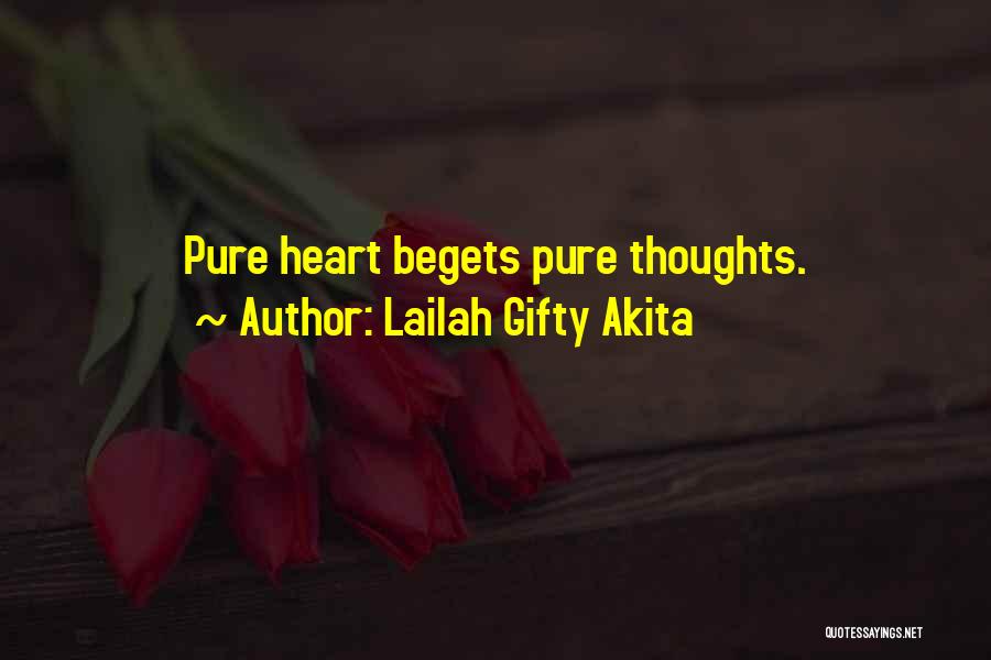 Lailah Gifty Akita Quotes: Pure Heart Begets Pure Thoughts.