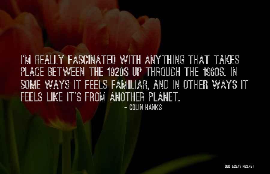 1960s Quotes By Colin Hanks 1960s Quotes By Colin Hanks
