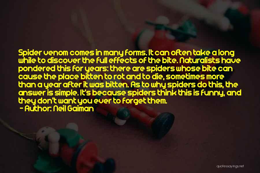 Neil Gaiman Quotes: Spider Venom Comes In Many Forms. It Can Often Take A Long While To Discover The Full Effects Of The