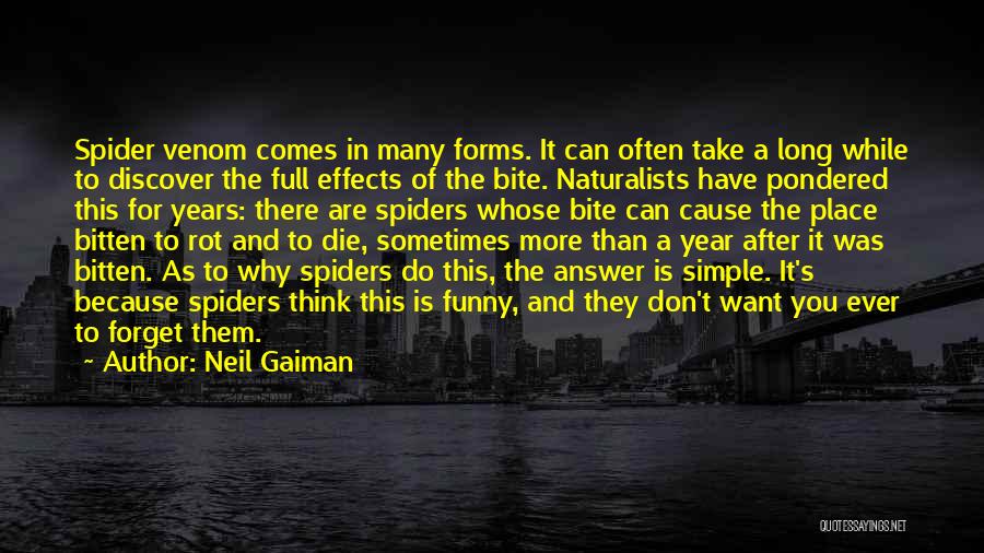 Neil Gaiman Quotes: Spider Venom Comes In Many Forms. It Can Often Take A Long While To Discover The Full Effects Of The