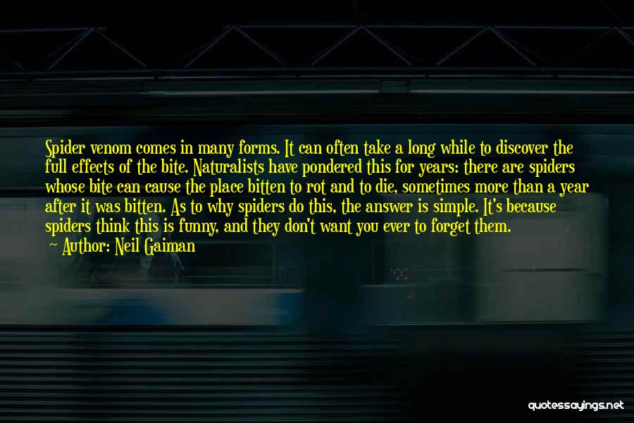 Neil Gaiman Quotes: Spider Venom Comes In Many Forms. It Can Often Take A Long While To Discover The Full Effects Of The