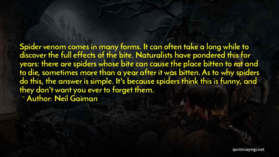 Neil Gaiman Quotes: Spider Venom Comes In Many Forms. It Can Often Take A Long While To Discover The Full Effects Of The