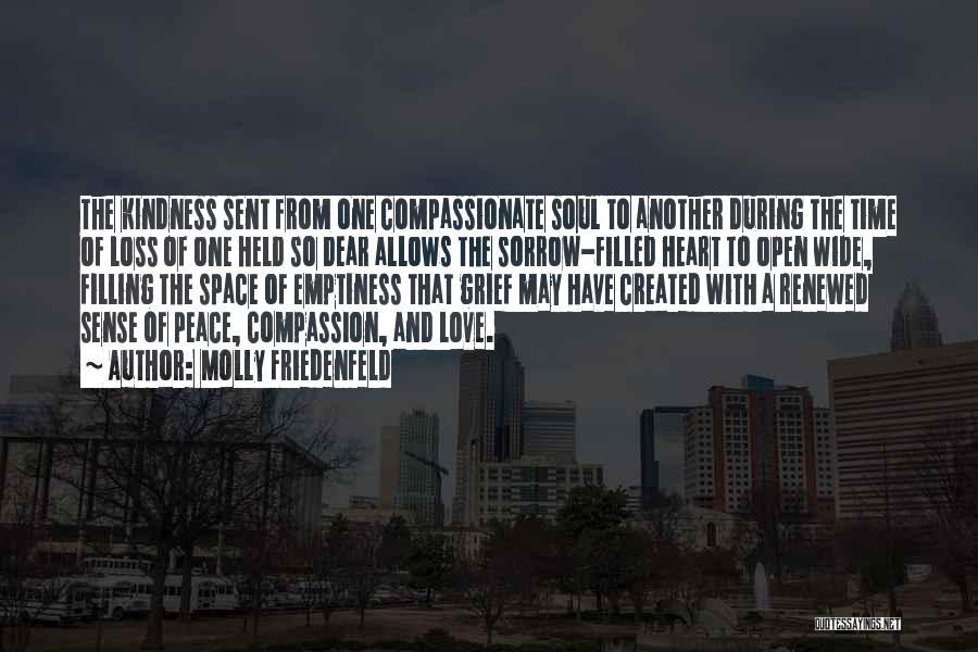 Molly Friedenfeld Quotes: The Kindness Sent From One Compassionate Soul To Another During The Time Of Loss Of One Held So Dear Allows
