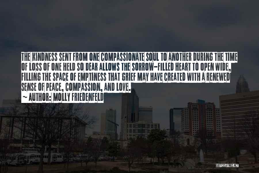 Molly Friedenfeld Quotes: The Kindness Sent From One Compassionate Soul To Another During The Time Of Loss Of One Held So Dear Allows