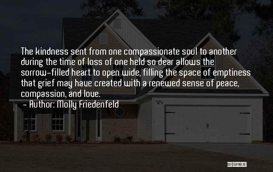 Molly Friedenfeld Quotes: The Kindness Sent From One Compassionate Soul To Another During The Time Of Loss Of One Held So Dear Allows