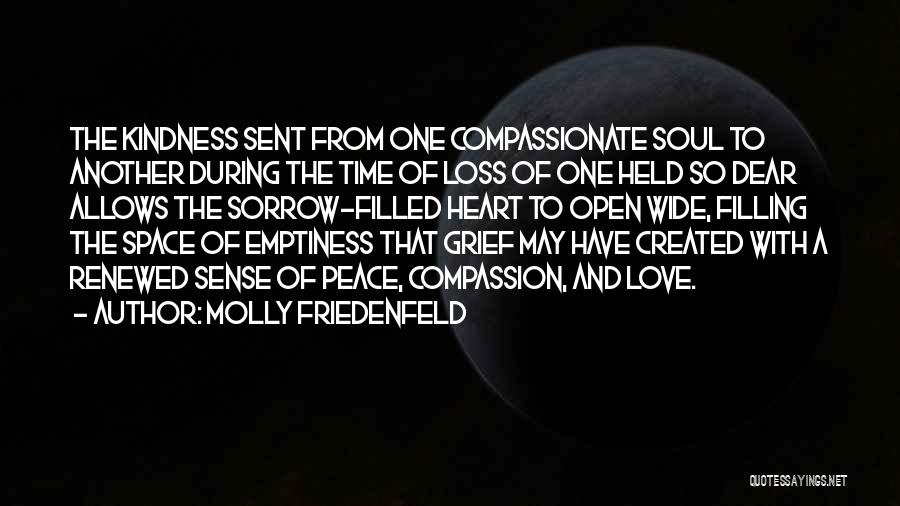 Molly Friedenfeld Quotes: The Kindness Sent From One Compassionate Soul To Another During The Time Of Loss Of One Held So Dear Allows