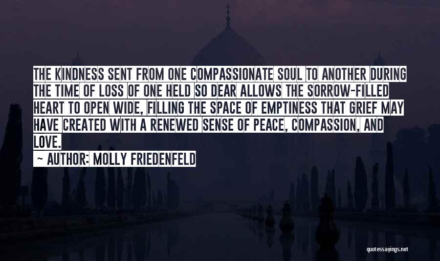 Molly Friedenfeld Quotes: The Kindness Sent From One Compassionate Soul To Another During The Time Of Loss Of One Held So Dear Allows