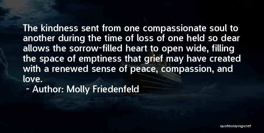 Molly Friedenfeld Quotes: The Kindness Sent From One Compassionate Soul To Another During The Time Of Loss Of One Held So Dear Allows