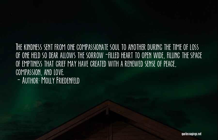 Molly Friedenfeld Quotes: The Kindness Sent From One Compassionate Soul To Another During The Time Of Loss Of One Held So Dear Allows