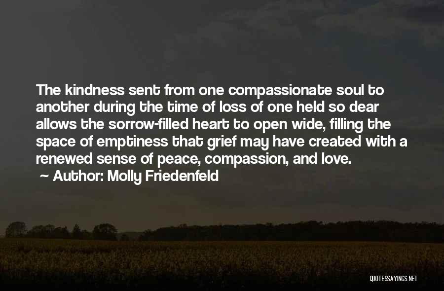 Molly Friedenfeld Quotes: The Kindness Sent From One Compassionate Soul To Another During The Time Of Loss Of One Held So Dear Allows