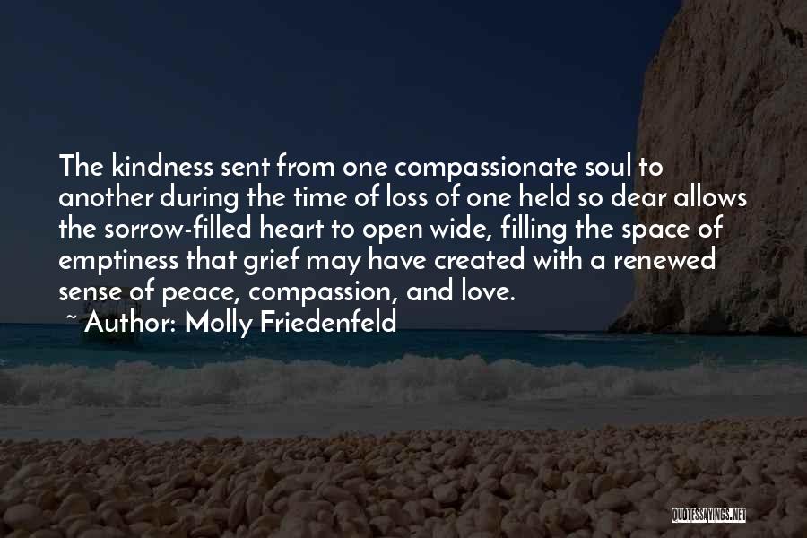 Molly Friedenfeld Quotes: The Kindness Sent From One Compassionate Soul To Another During The Time Of Loss Of One Held So Dear Allows