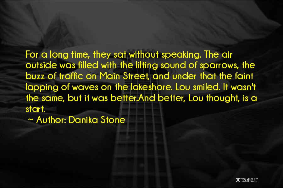 Danika Stone Quotes: For A Long Time, They Sat Without Speaking. The Air Outside Was Filled With The Lilting Sound Of Sparrows, The