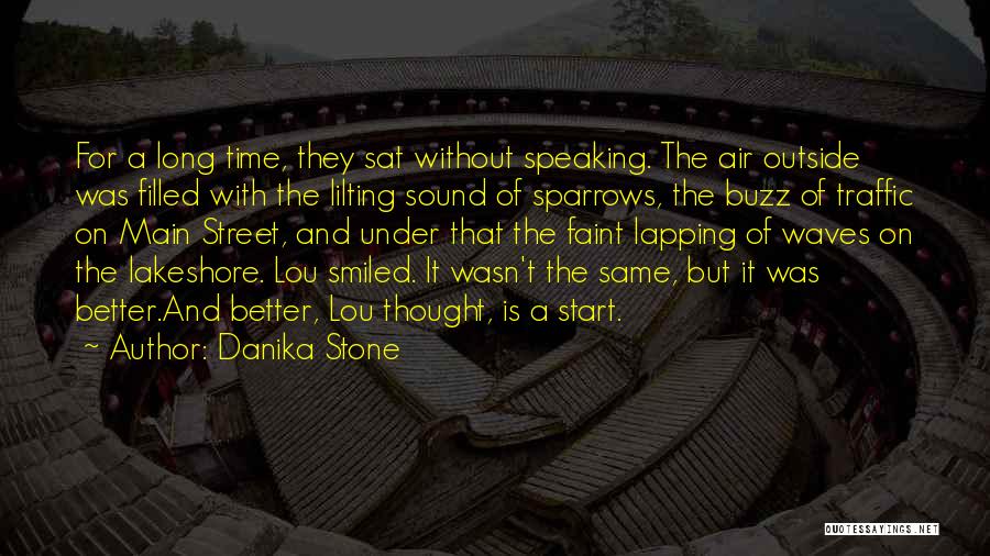 Danika Stone Quotes: For A Long Time, They Sat Without Speaking. The Air Outside Was Filled With The Lilting Sound Of Sparrows, The
