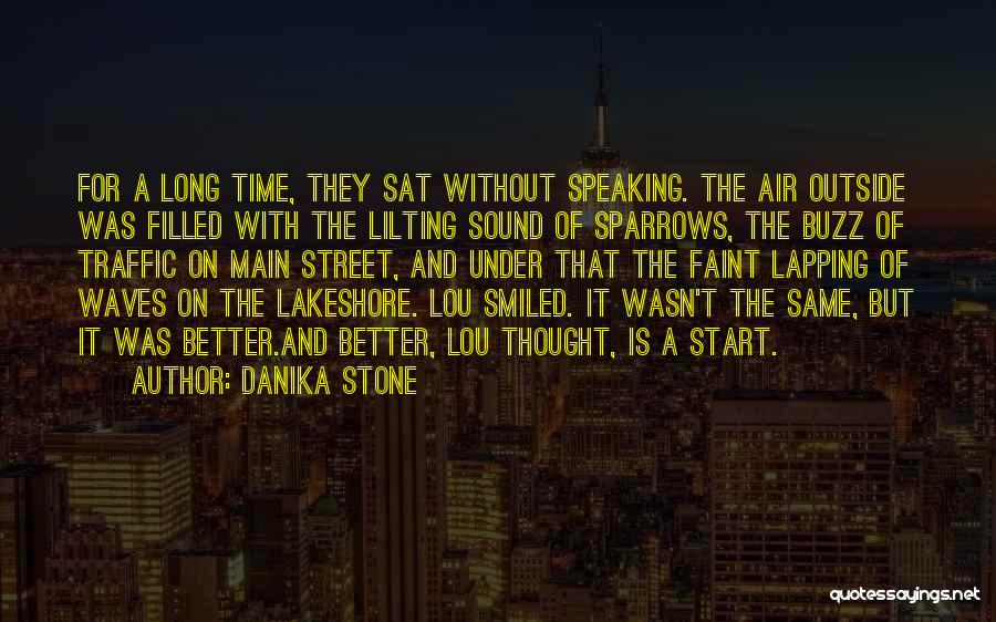 Danika Stone Quotes: For A Long Time, They Sat Without Speaking. The Air Outside Was Filled With The Lilting Sound Of Sparrows, The